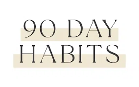 90 Days Habits