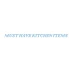 Must Have Kitchen Items